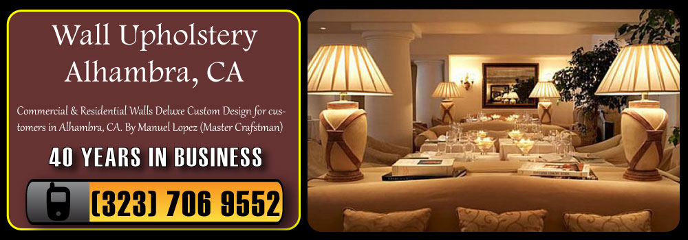 Alhambra Wall Upholstery Services Commercial and Residential