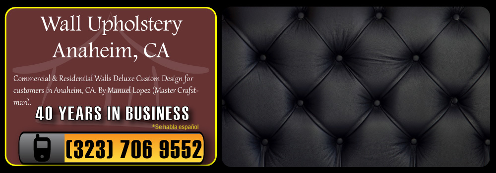Anaheim Wall Upholstery Services Commercial and Residential