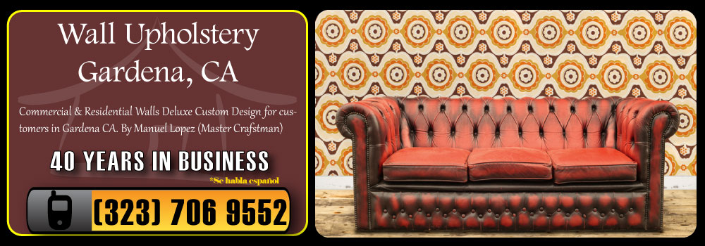 Gardena Wall Upholstery Services Commercial and Residential
