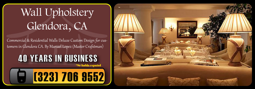 Glendora Wall Upholstery Services Commercial and Residential