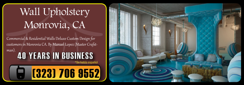 Monrovia Wall Upholstery Services Commercial and Residential