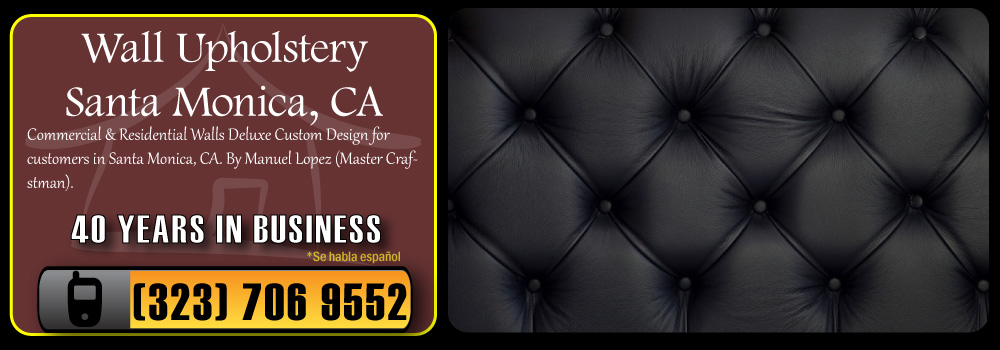 Santa Monica Wall Upholstery Services Commercial and Residential