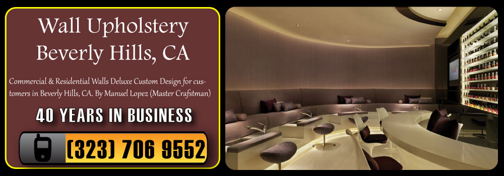 Beverly Hills Wall Upholstery Services Commercial and Residential