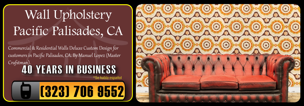 Pacific Palisades Wall Upholstery Services Commercial and Residential