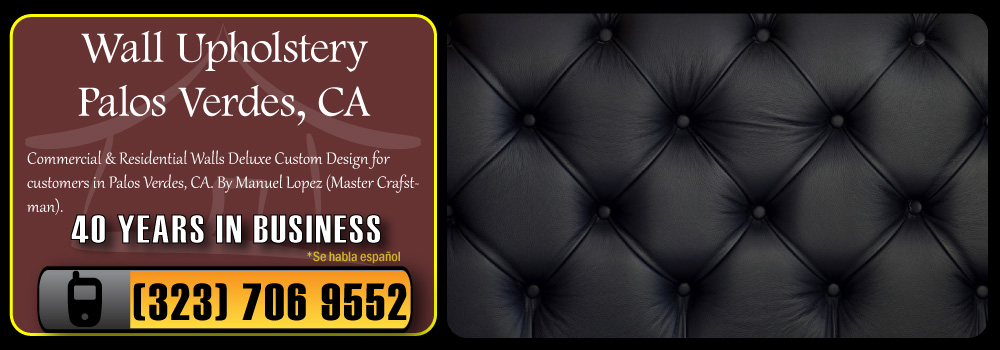 Palos Verdes Wall Upholstery Services Commercial and Residential