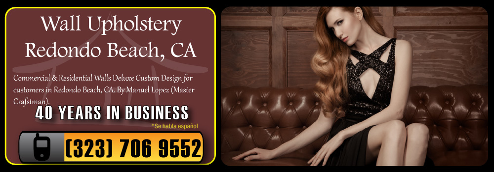 Redondo Beach Wall Upholstery Services Commercial and Residential