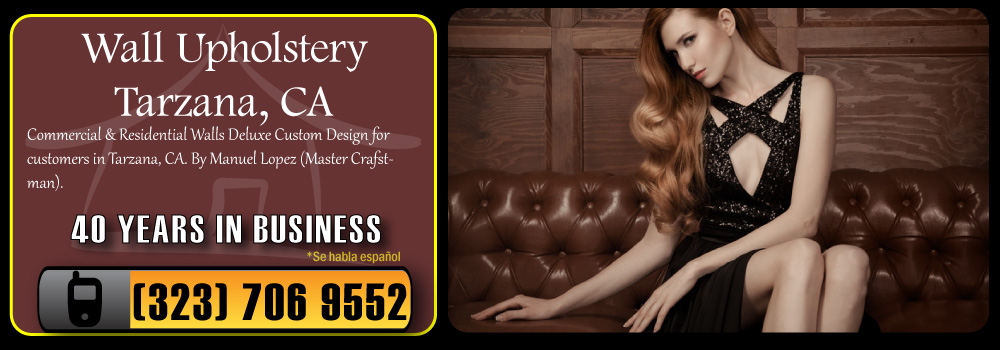 Tarzana Wall Upholstery Services Commercial and Residential